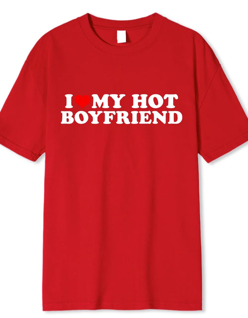 Load image into Gallery viewer, Vintage Funny I Love My Hot Girlfriend Boyfriend T-Shirt Couple Graphic T Shirt Men Boyfriends Cotton Casual Sport Streetwear

