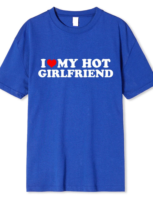 Load image into Gallery viewer, Vintage Funny I Love My Hot Girlfriend Boyfriend T-Shirt Couple Graphic T Shirt Men Boyfriends Cotton Casual Sport Streetwear
