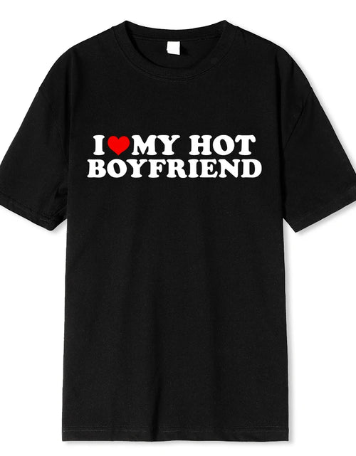 Load image into Gallery viewer, Vintage Funny I Love My Hot Girlfriend Boyfriend T-Shirt Couple Graphic T Shirt Men Boyfriends Cotton Casual Sport Streetwear
