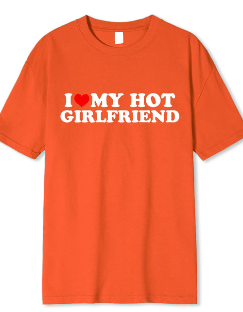 Load image into Gallery viewer, Vintage Funny I Love My Hot Girlfriend Boyfriend T-Shirt Couple Graphic T Shirt Men Boyfriends Cotton Casual Sport Streetwear
